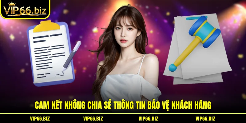 Cam kết không chia sẻ thông tin bảo vệ khách hàng