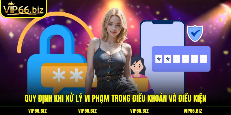 Quy định khi xử lý vi phạm trong điều khoản và điều kiện